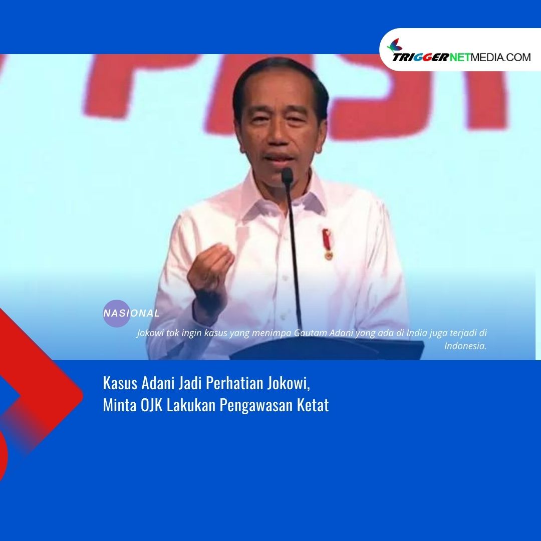 Kasus Adani Jadi Perhatian Jokowi, Minta OJK Lakukan Pengawasan Ketat