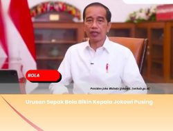 Urusan Sepak Bola Bikin Kepala Jokowi Pusing