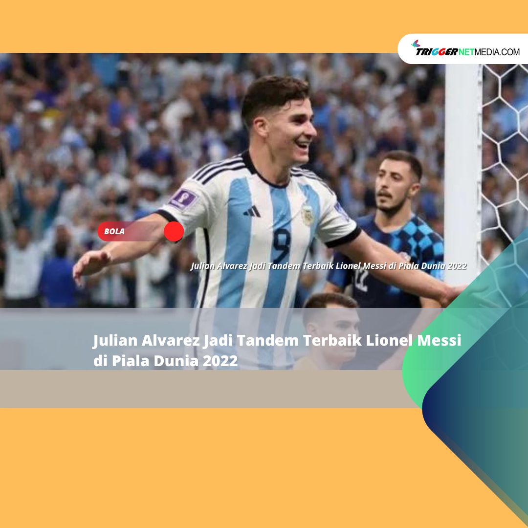 Julian Alvarez Jadi Tandem Terbaik Lionel Messi di Piala Dunia 2022