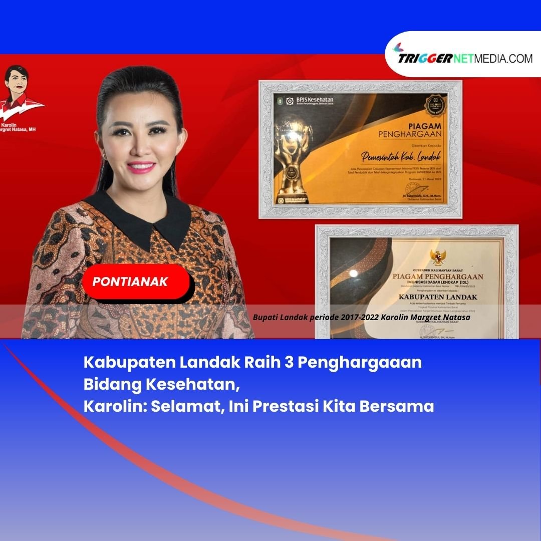 Kabupaten Landak Raih 3 Penghargaaan Bidang Kesehatan, Karolin: Selamat, Ini Prestasi Kita Bersama