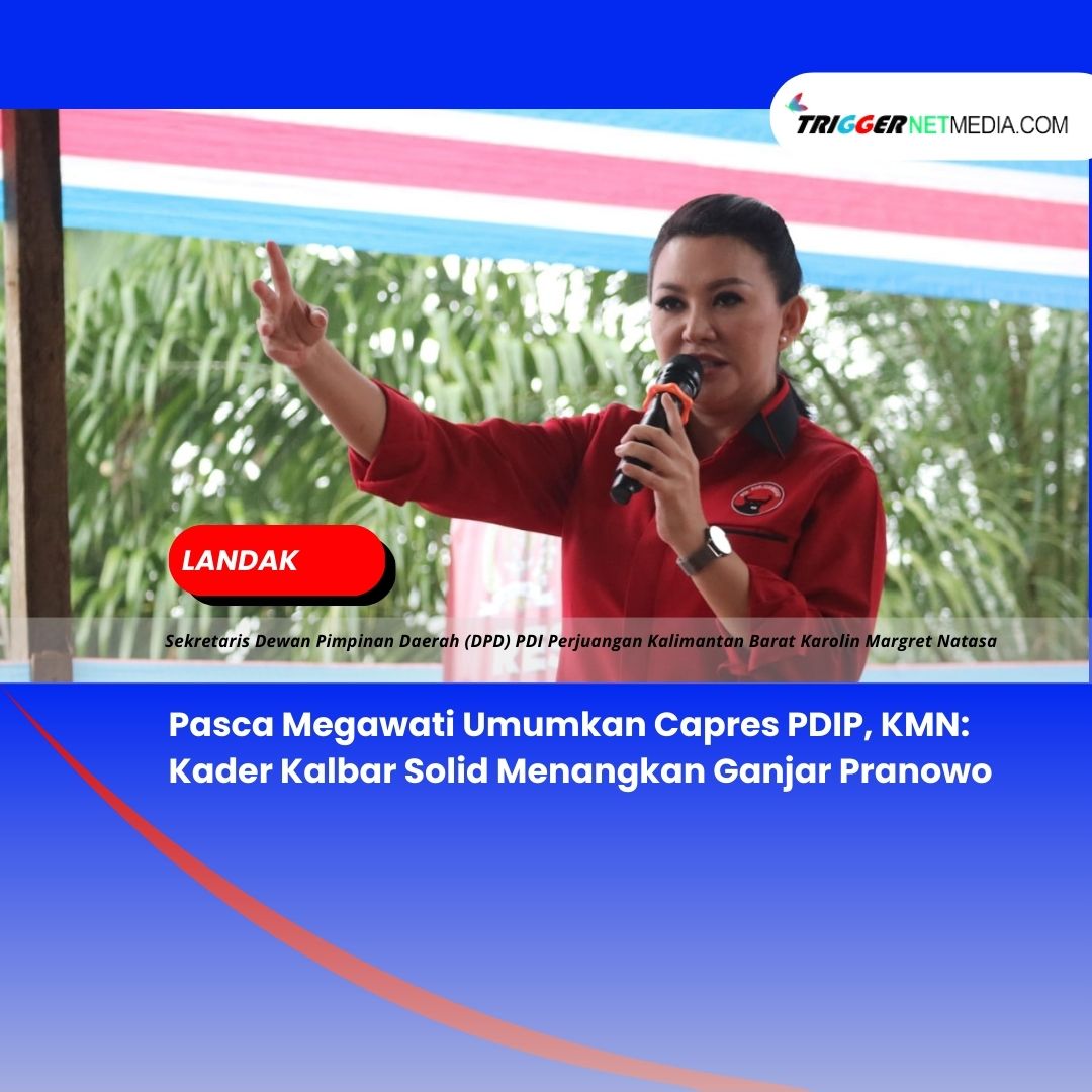 Pasca Megawati Umumkan Capres PDIP, KMN: Kader Kalbar Solid Menangkan Ganjar Pranowo