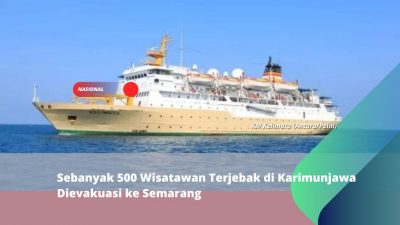Sebanyak 500 Wisatawan Terjebak di Karimunjawa Dievakuasi ke Semarang