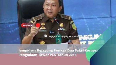 Jampidsus Kejagung Periksa Dua Saksi Korupsi Pengadaan Tower PLN Tahun 2016
