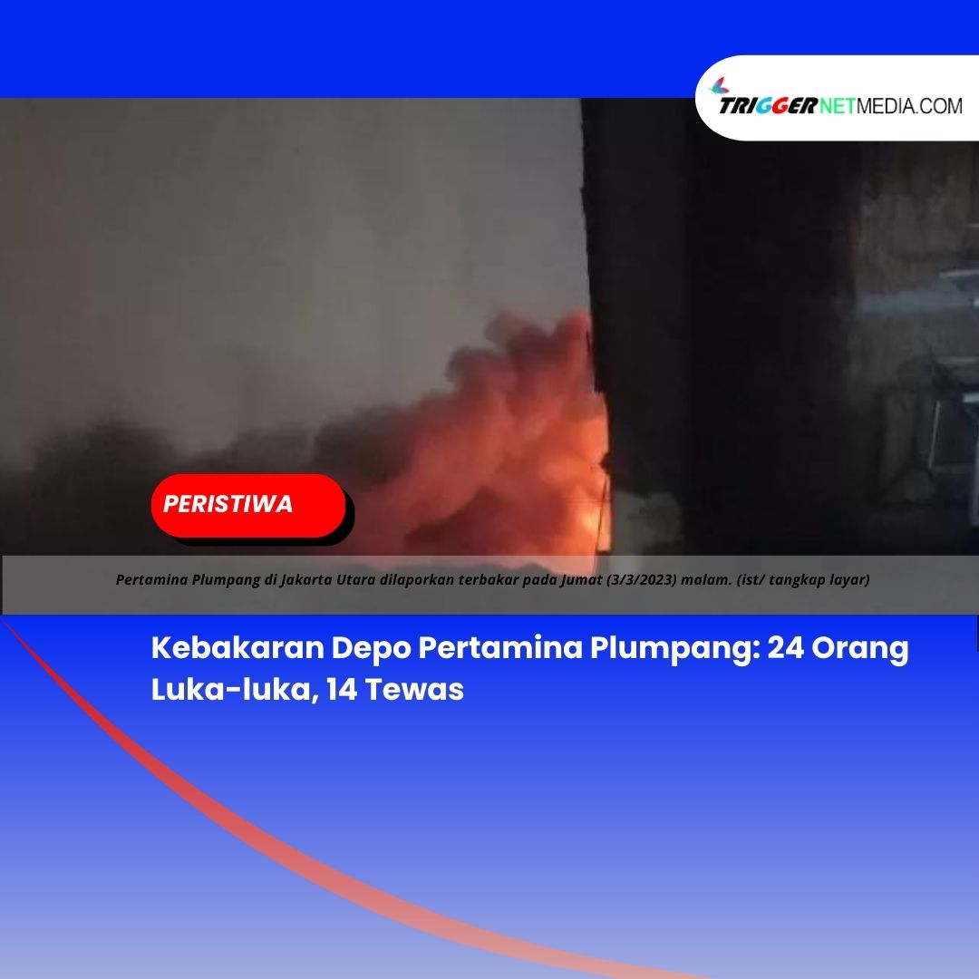 Kebakaran Depo Pertamina Plumpang: 24 Orang Luka-luka, 14 Tewas