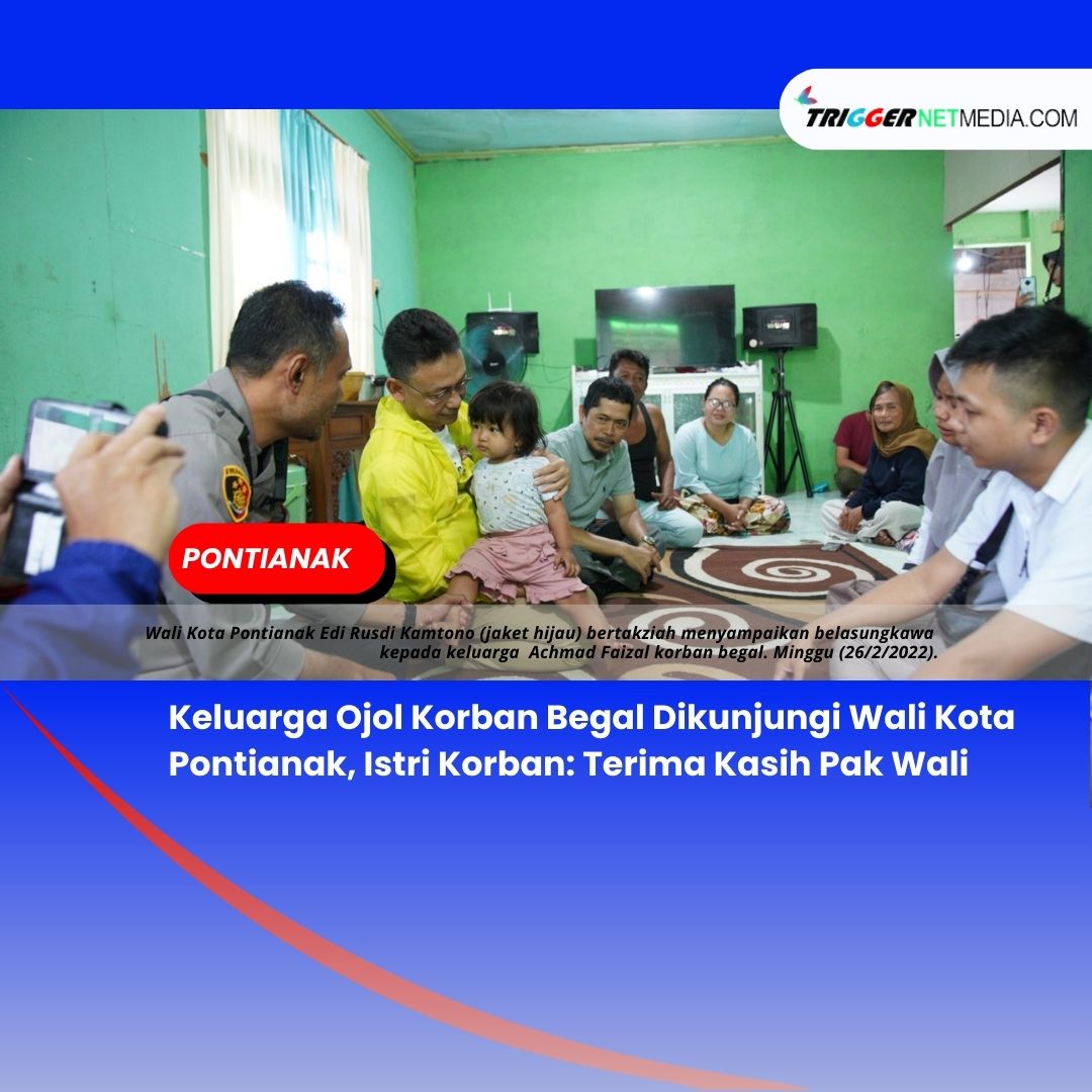 Keluarga Ojol Korban Begal Dikunjungi Wali Kota Pontianak, Istri Korban: Terima Kasih Pak Wali