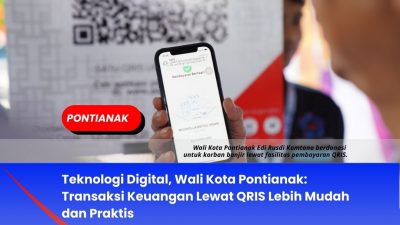 Teknologi Digital, Wali Kota Pontianak: Transaksi Keuangan Lewat QRIS Lebih Mudah dan Praktis