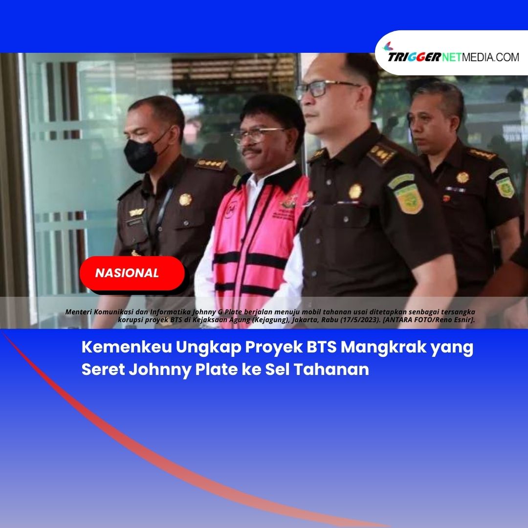 Kemenkeu Ungkap Proyek BTS Mangkrak yang Seret Johnny Plate ke Sel Tahanan