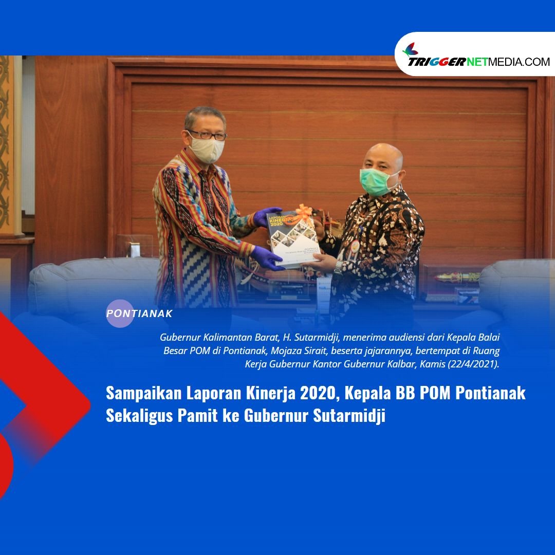 Sampaikan Laporan Kinerja 2020, Kepala BB POM Pontianak Sekaligus Pamit ke Gubernur Sutarmidji
