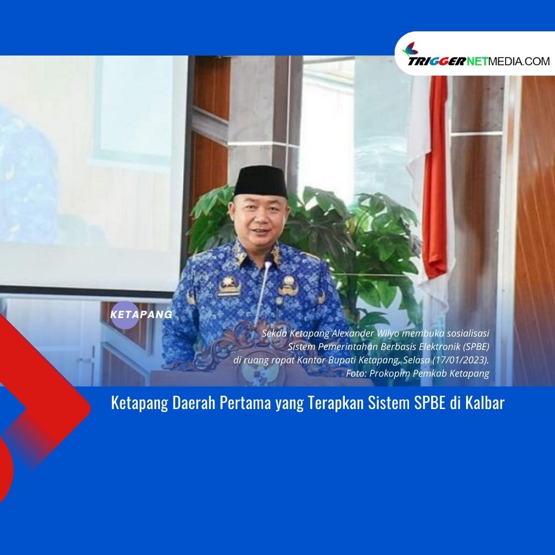 Ketapang Daerah Pertama yang Terapkan Sistem SPBE di Kalbar