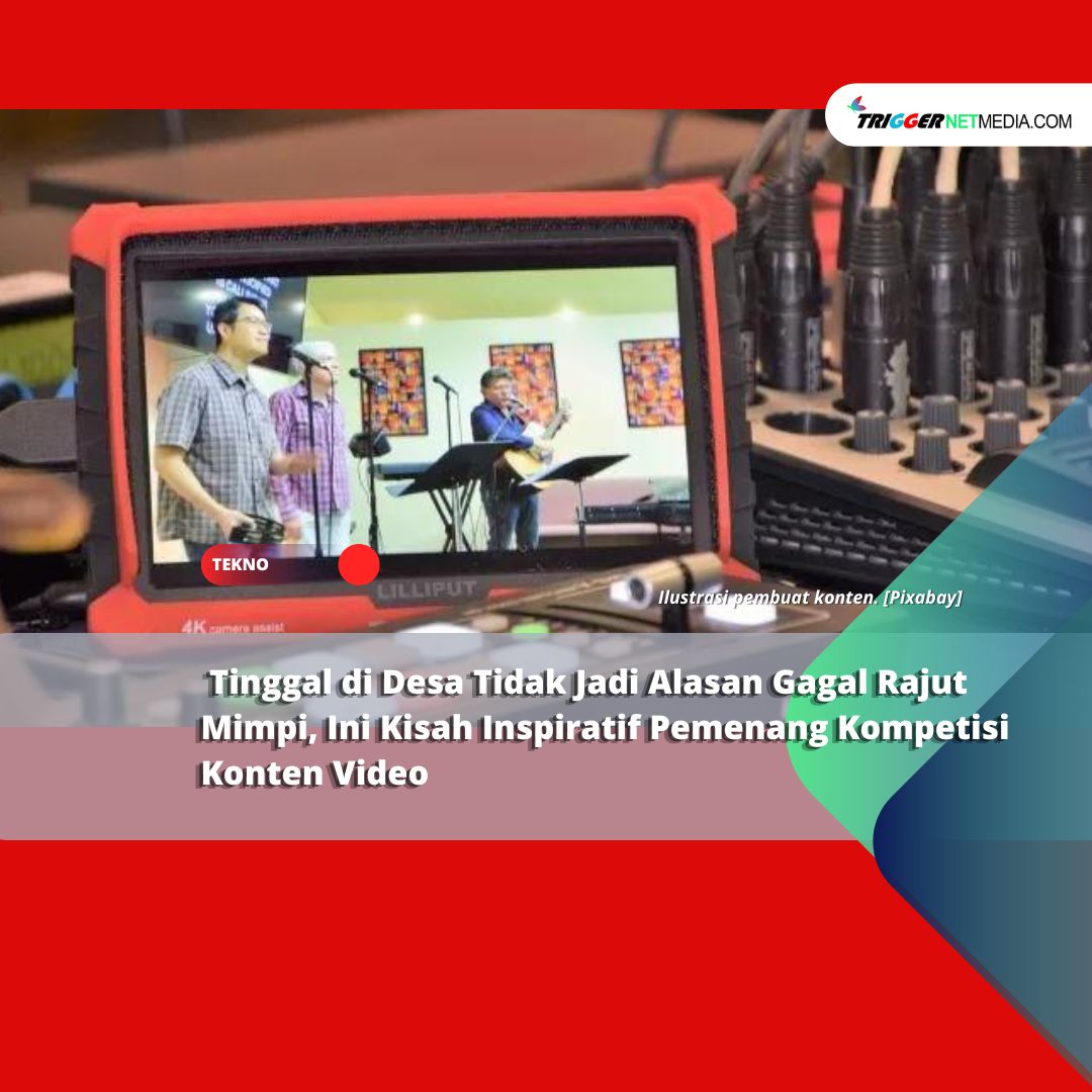 Tinggal di Desa Tidak Jadi Alasan Gagal Rajut Mimpi, Ini Kisah Inspiratif Pemenang Kompetisi Konten Video