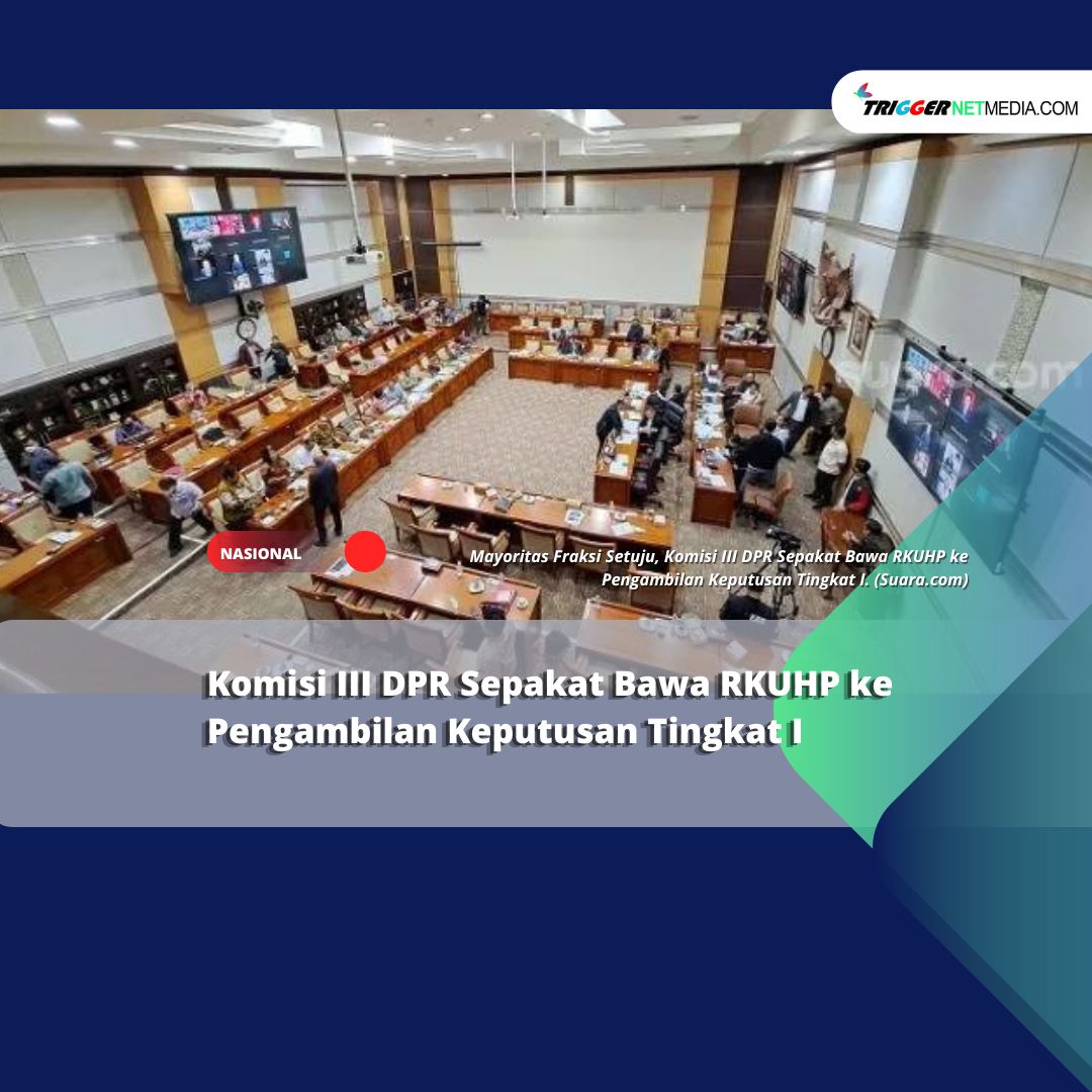 Komisi III DPR Sepakat Bawa RKUHP ke Pengambilan Keputusan Tingkat I