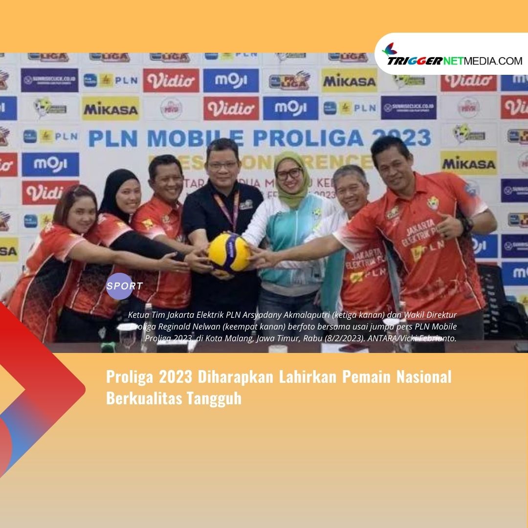 Proliga 2023 Diharapkan Lahirkan Pemain Nasional Berkualitas Tangguh