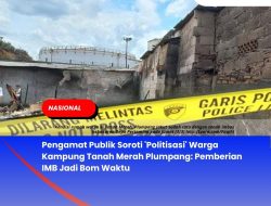 Pengamat Publik Soroti ‘Politisasi’ Warga Kampung Tanah Merah Plumpang: Pemberian IMB Jadi Bom Waktu