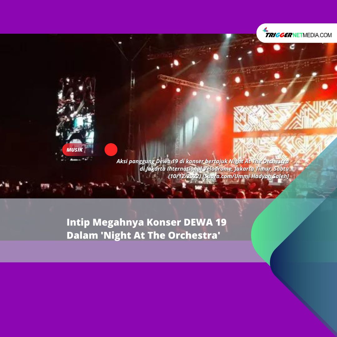 Intip Megahnya Konser DEWA 19 Dalam ‘Night At The Orchestra’