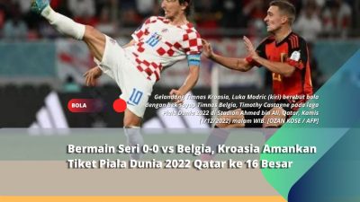 Bermain Seri 0-0 vs Belgia, Kroasia Amankan Tiket Piala Dunia 2022 Qatar ke 16 Besar