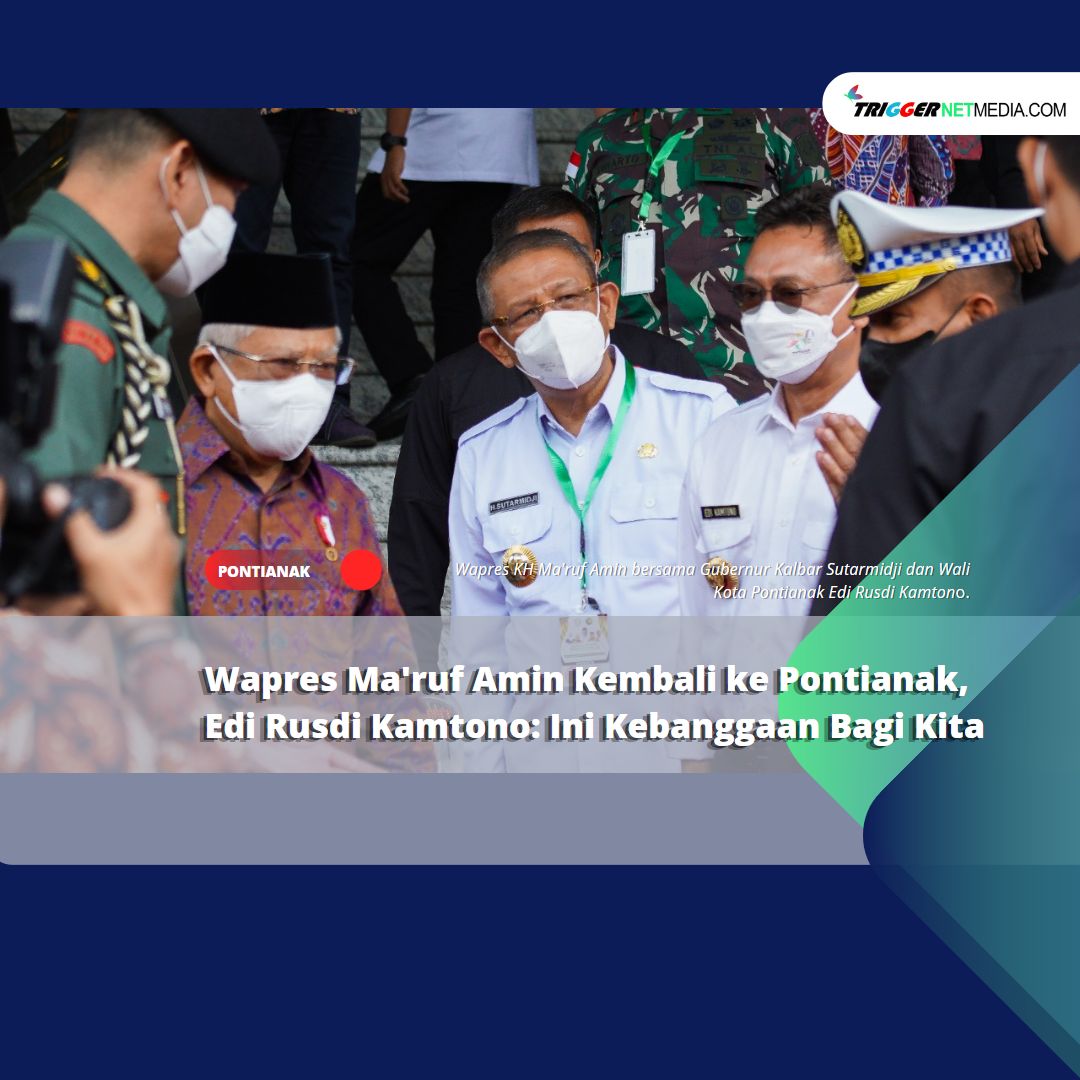 Wapres Ma’ruf Amin Kembali ke Pontianak, Edi Rusdi Kamtono: Ini Kebanggaan Bagi Kita