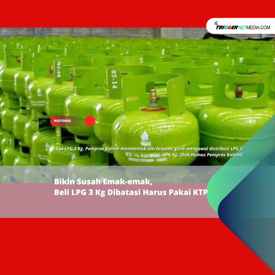 Bikin Susah Emak-emak, Beli LPG 3 Kg Dibatasi Harus Pakai KTP