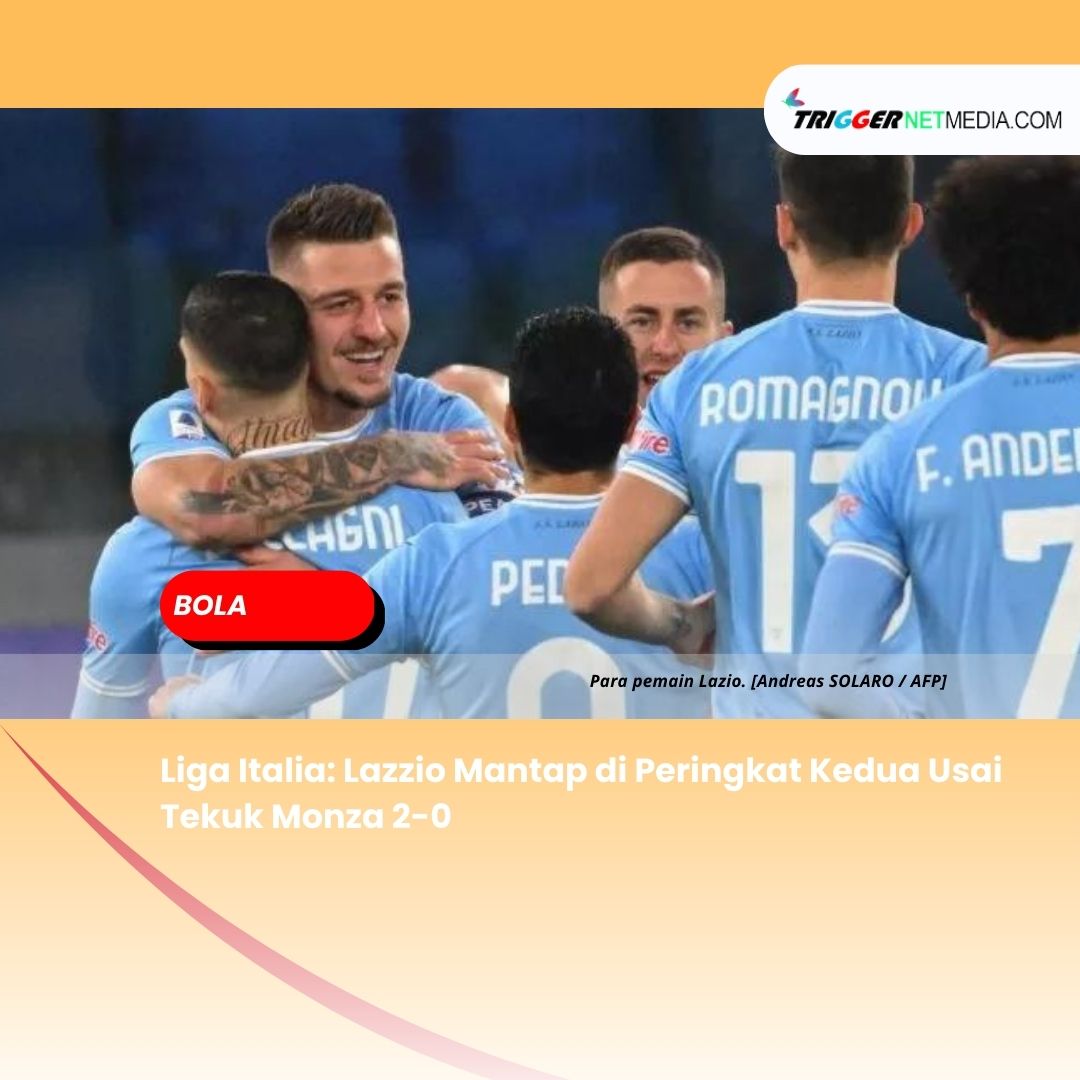 Liga Italia: Lazzio Mantap di Peringkat Kedua Usai Tekuk Monza 2-0