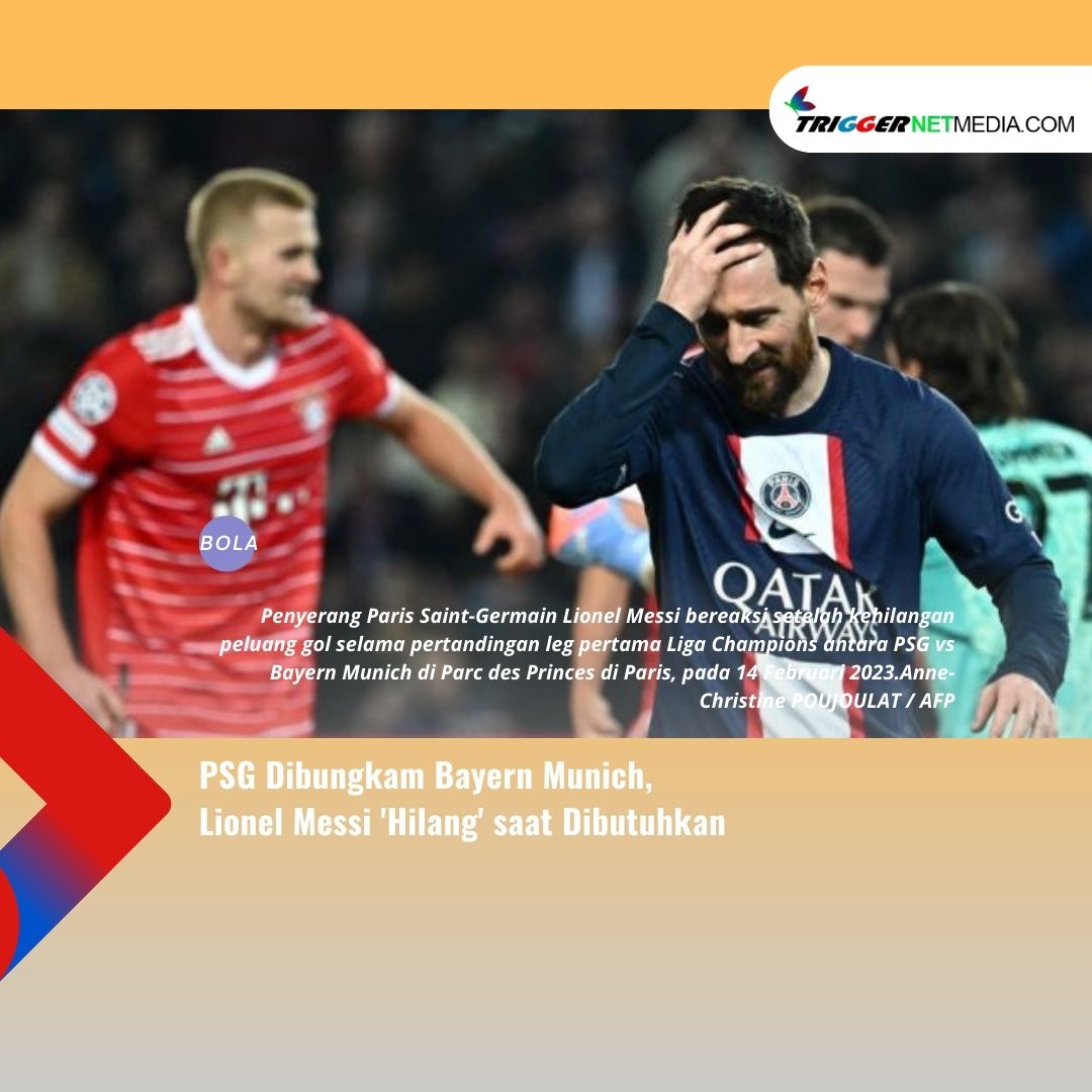 PSG Dibungkam Bayern Munich, Lionel Messi ‘Hilang’ saat Dibutuhkan