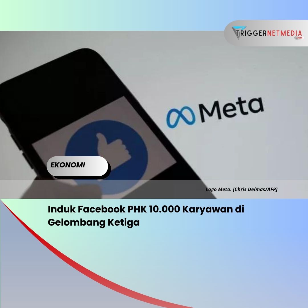Induk Facebook PHK 10.000 Karyawan di Gelombang Ketiga