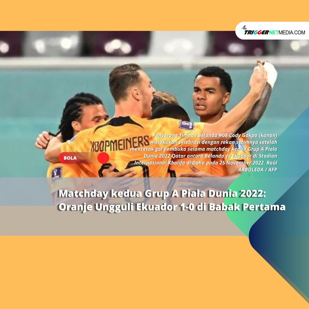 Matchday kedua Grup A Piala Dunia 2022: Oranje Ungguli Ekuador 1-0 di Babak Pertama