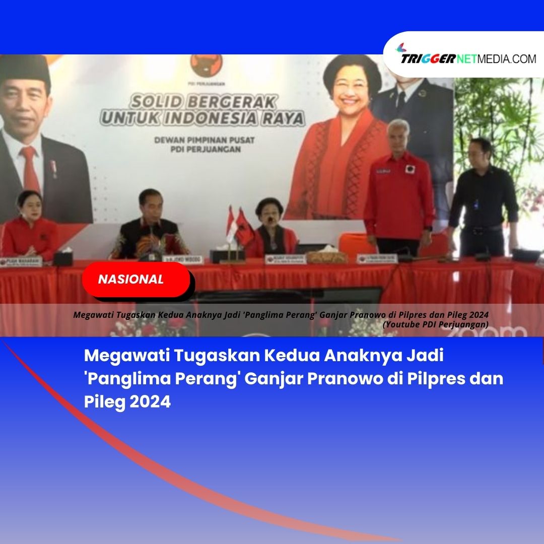 Megawati Tugaskan Kedua Anaknya Jadi ‘Panglima Perang’ Ganjar Pranowo di Pilpres dan Pileg 2024