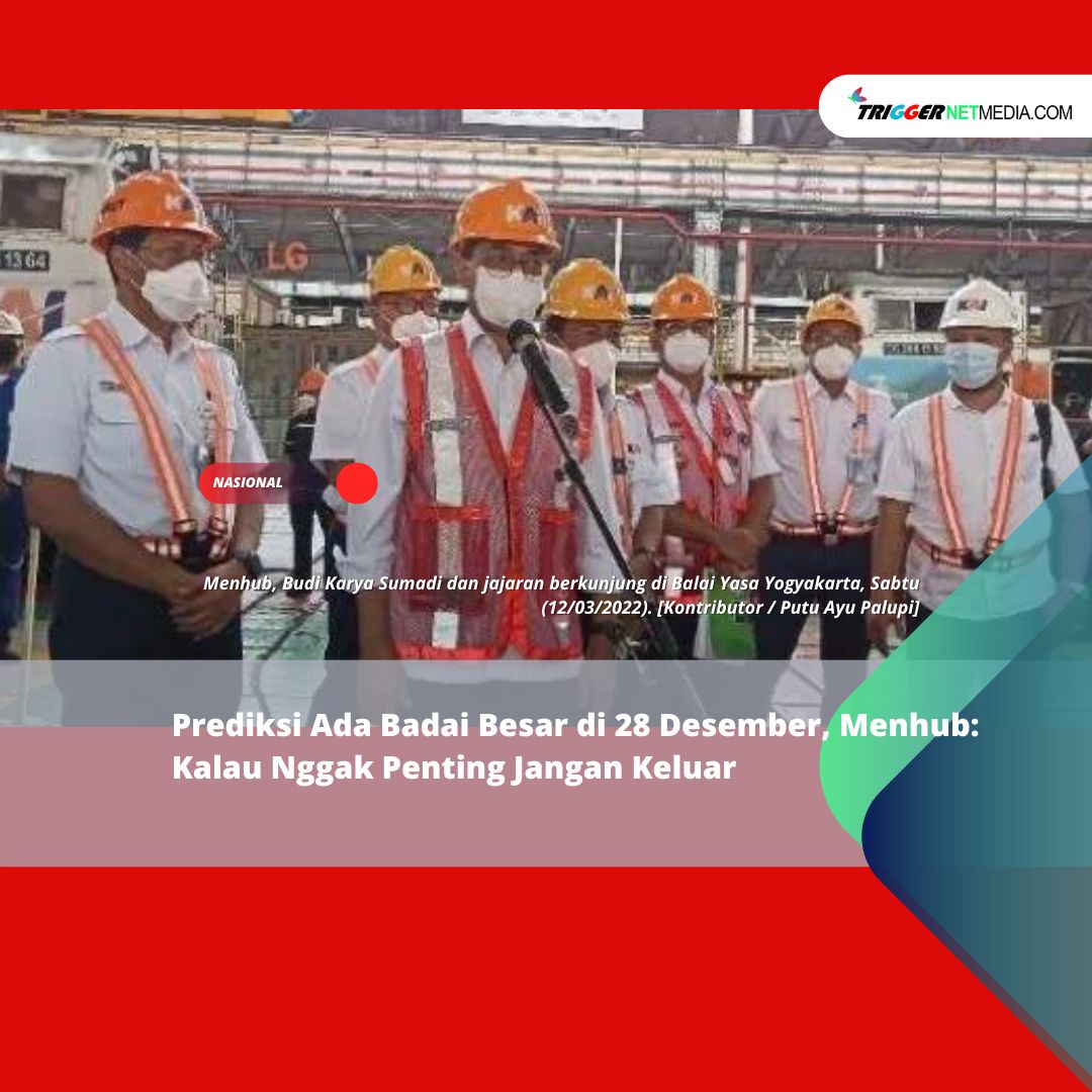 Prediksi Ada Badai Besar di 28 Desember, Menhub: Kalau Nggak Penting Jangan Keluar