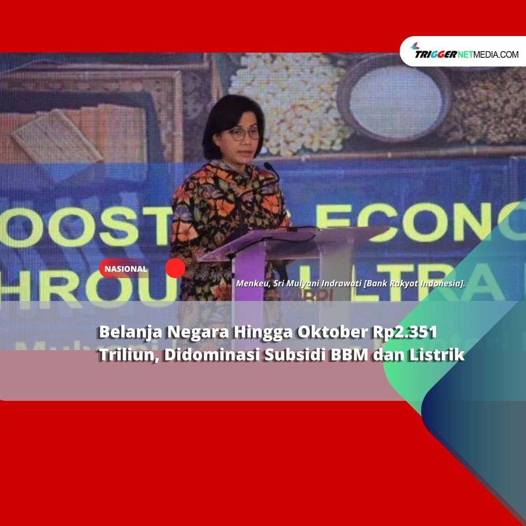 Belanja Negara Hingga Oktober Rp2.351 Triliun, Didominasi Subsidi BBM dan Listrik
