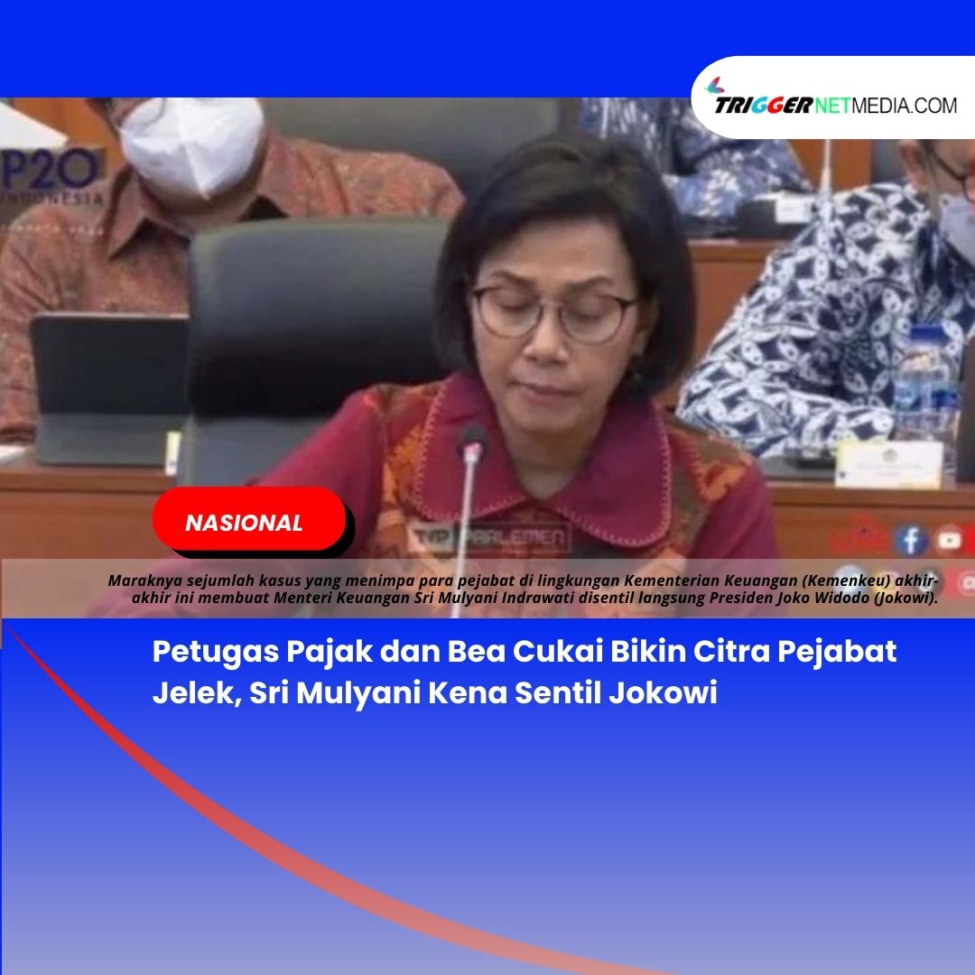 Petugas Pajak dan Bea Cukai Bikin Citra Pejabat Jelek, Sri Mulyani Kena Sentil Jokowi