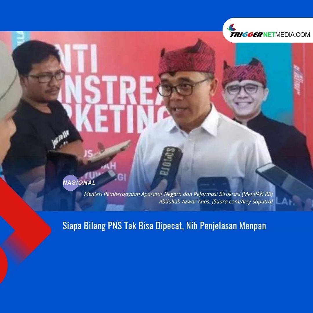 Siapa Bilang PNS Tak Bisa Dipecat, Nih Penjelasan Menpan