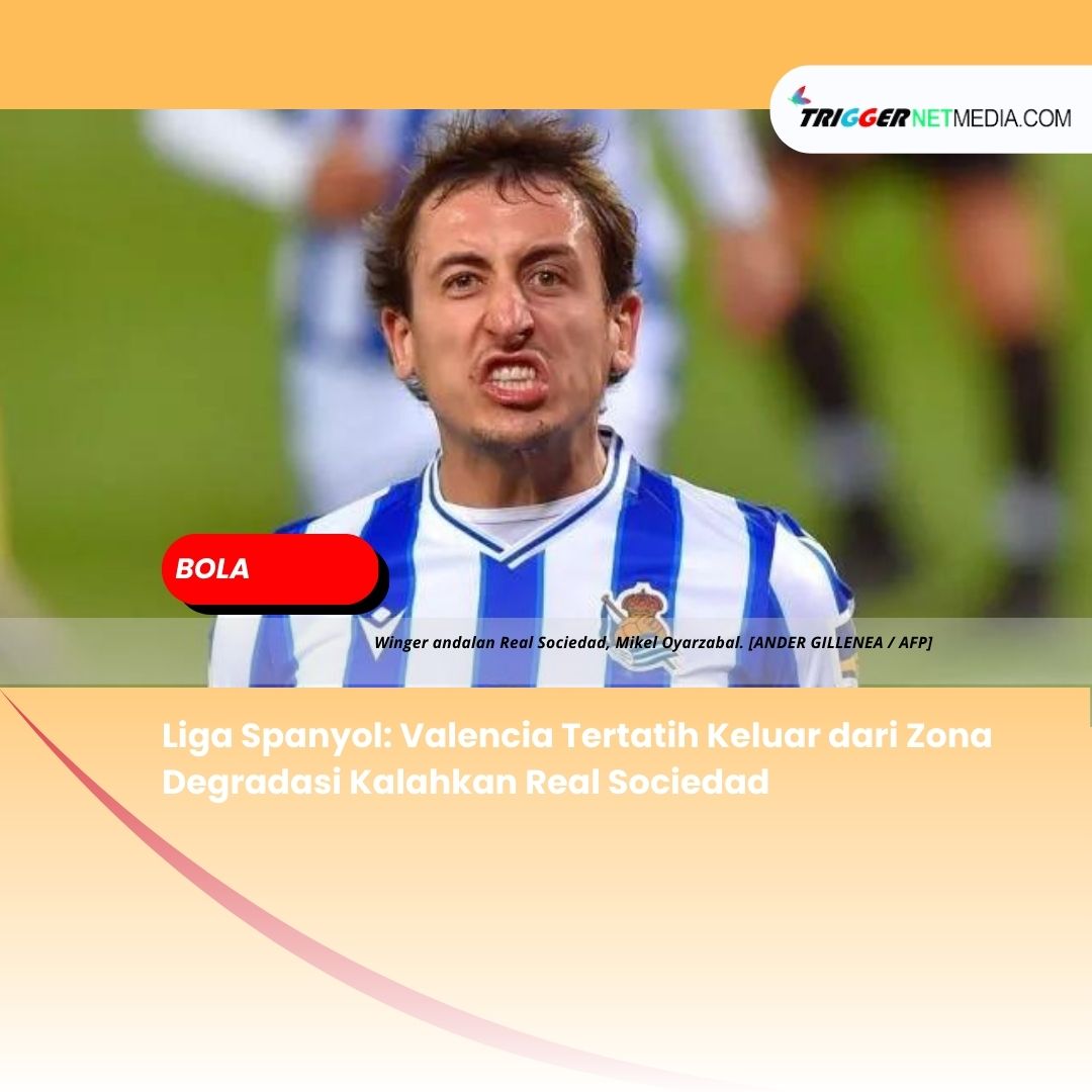 Liga Spanyol: Valencia Tertatih Keluar dari Zona Degradasi Kalahkan Real Sociedad