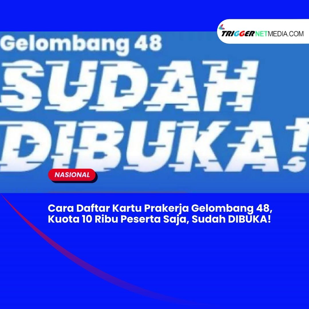Cara Daftar Kartu Prakerja Gelombang 48, Kuota 10 Ribu Peserta Saja, Sudah DIBUKA!