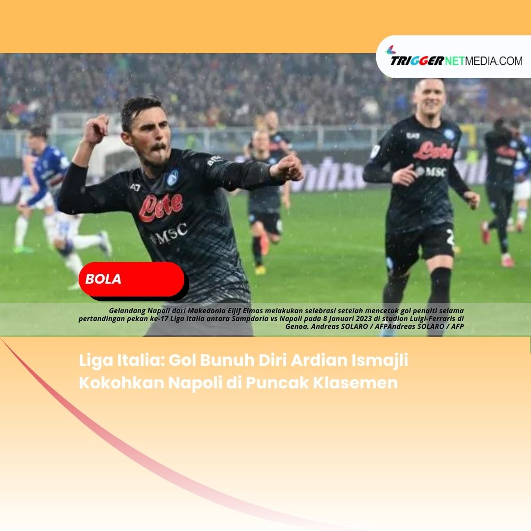 Liga Italia: Gol Bunuh Diri Ardian Ismajli Kokohkan Napoli di Puncak Klasemen