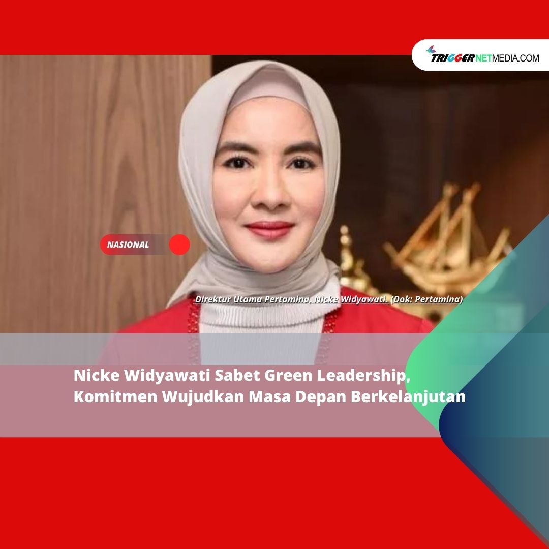 Nicke Widyawati Sabet Green Leadership, Komitmen Wujudkan Masa Depan Berkelanjutan