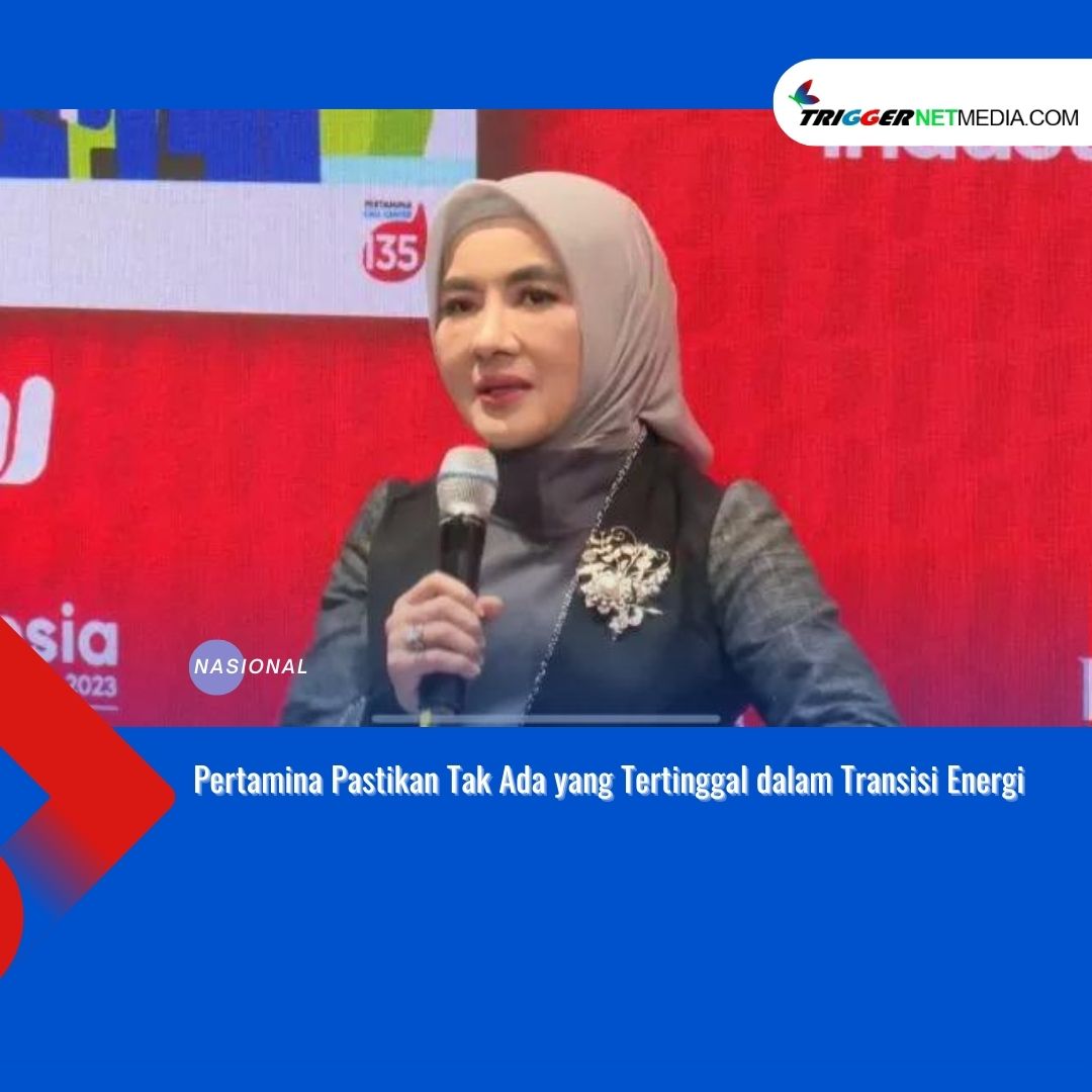 Pertamina Pastikan Tak Ada yang Tertinggal dalam Transisi Energi