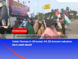 Tolak Timnas U-20 Israel, PA 212 Ancam Lakukan Aksi Lebih Masif