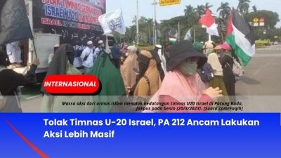 Tolak Timnas U-20 Israel, PA 212 Ancam Lakukan Aksi Lebih Masif