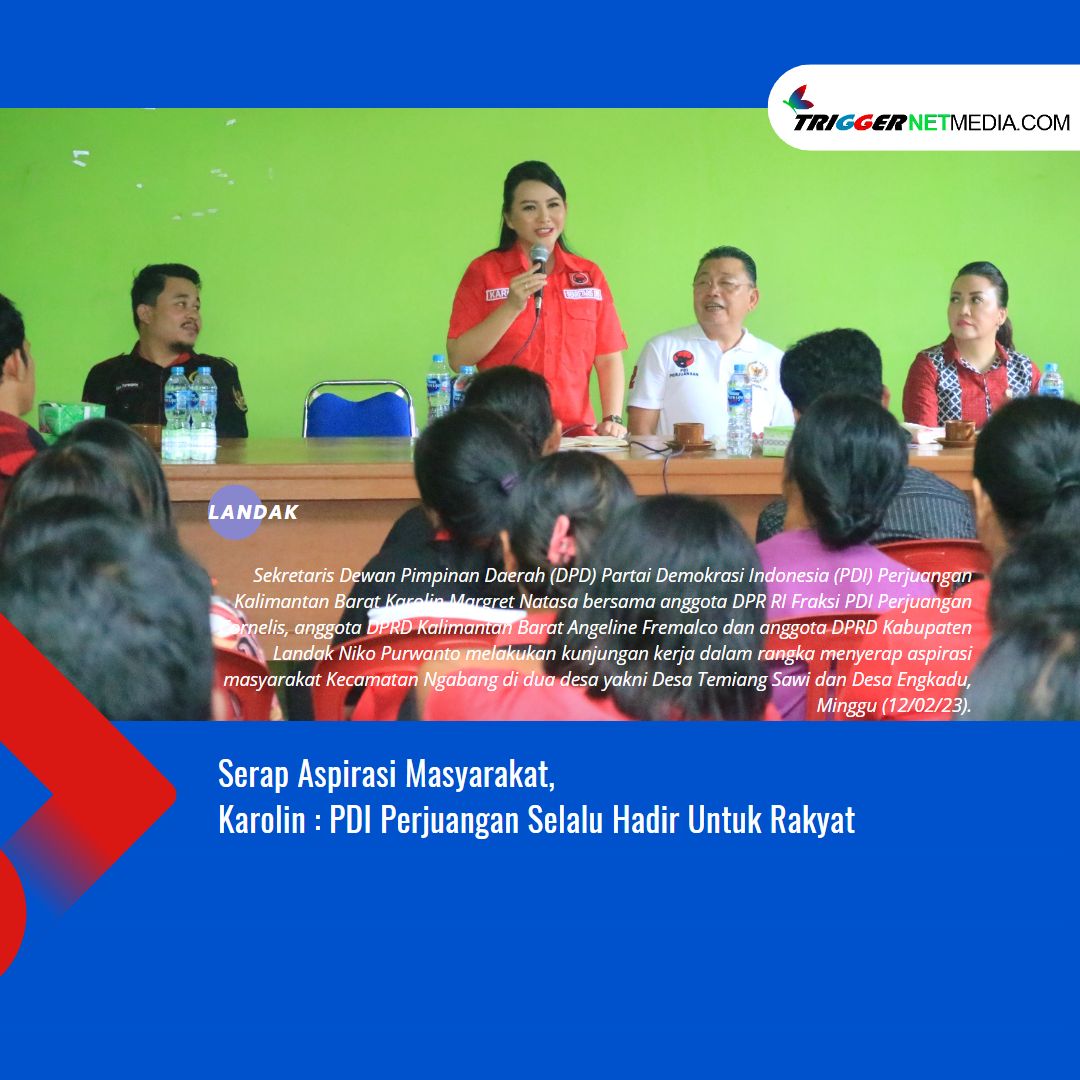 Serap Aspirasi Masyarakat, Karolin : PDI Perjuangan Selalu Hadir Untuk Rakyat