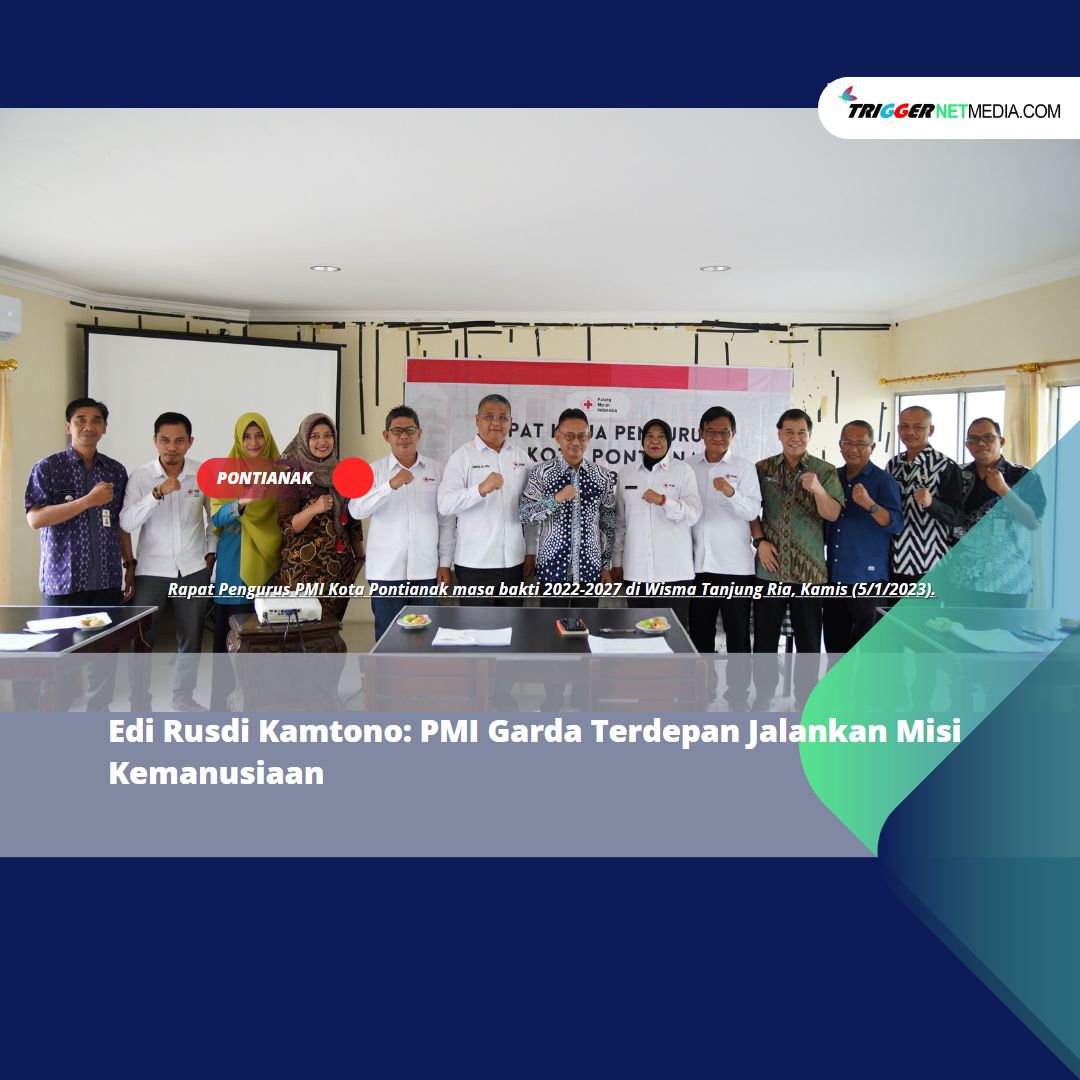Edi Rusdi Kamtono: PMI Garda Terdepan Jalankan Misi Kemanusiaan