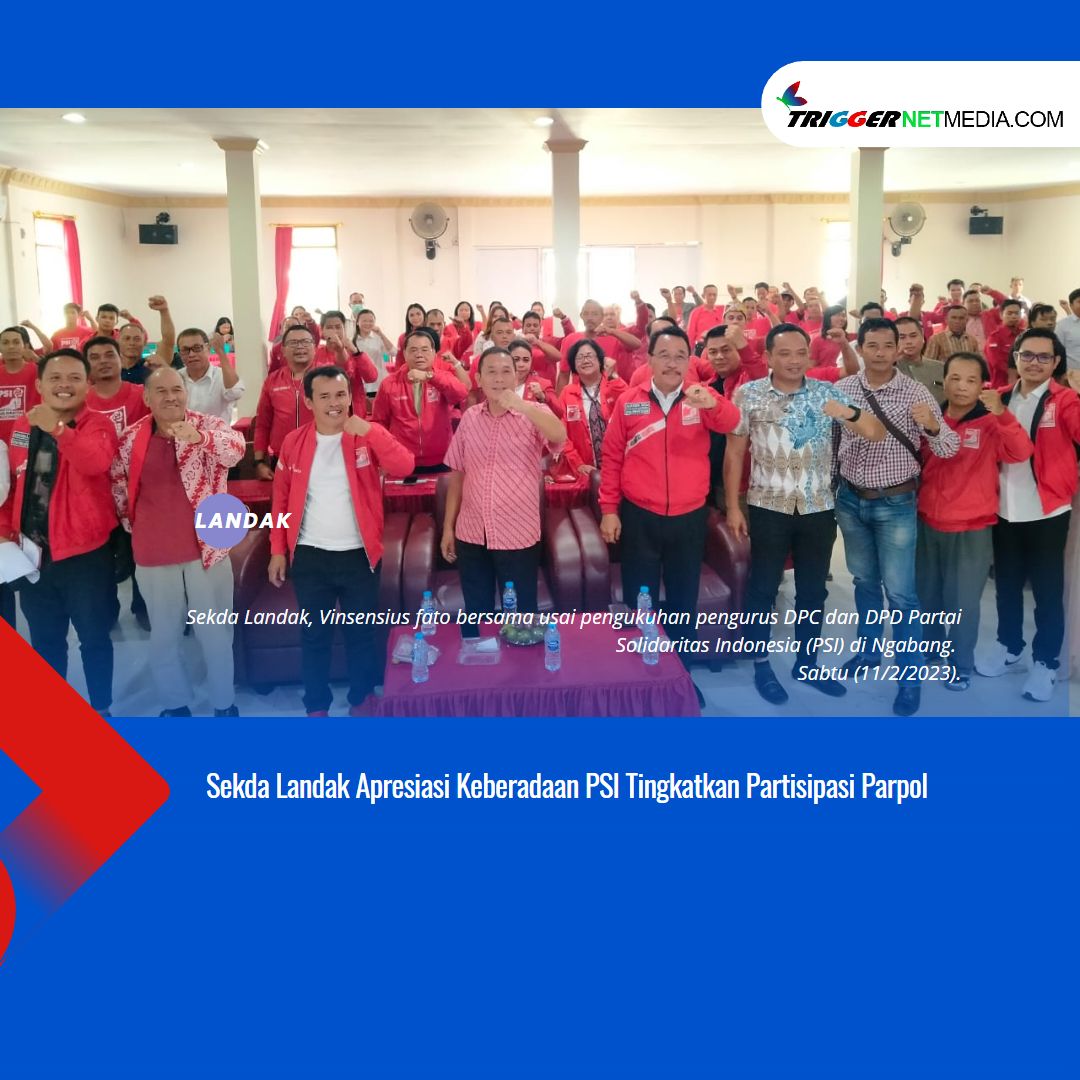 Sekda Landak Apresiasi Keberadaan PSI Tingkatkan Partisipasi Parpol