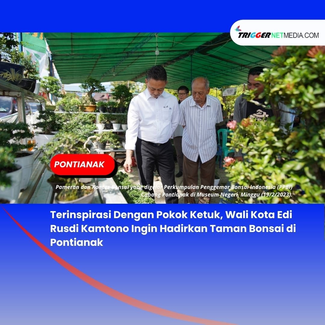 Terinspirasi Dengan Pokok Ketuk, Wali Kota Edi Rusdi Kamtono Ingin Hadirkan Taman Bonsai di Pontianak