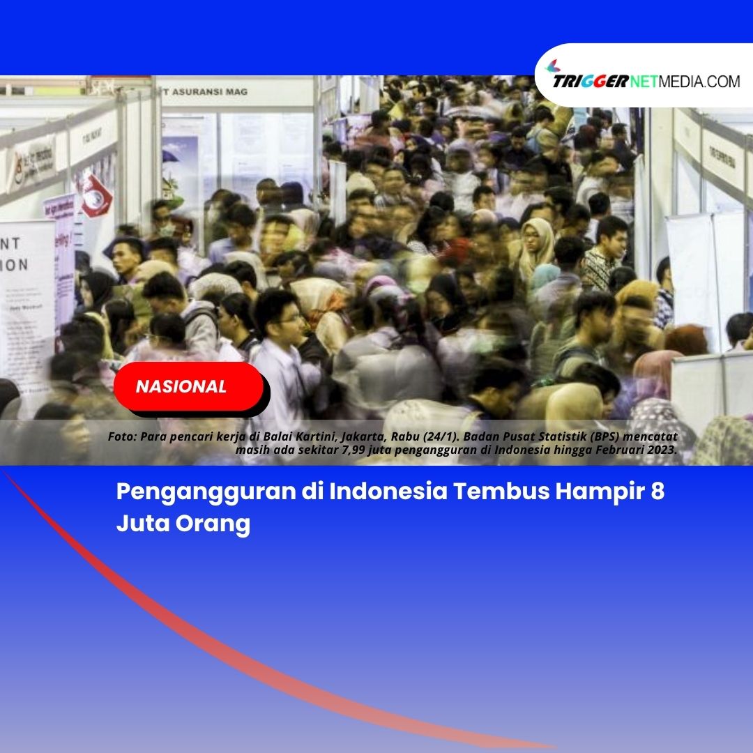 Pengangguran di Indonesia Tembus Hampir 8 Juta Orang