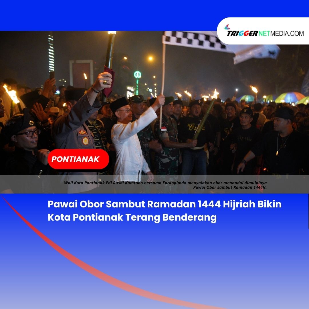 Pawai Obor Sambut Ramadan 1444 Hijriah Bikin Kota Pontianak Terang Benderang