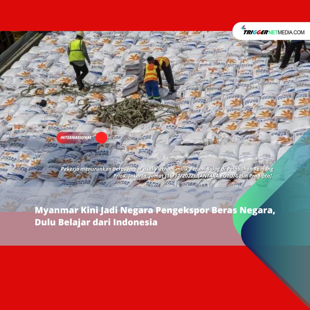 Myanmar Kini Jadi Negara Pengekspor Beras Negara, Dulu Belajar dari Indonesia