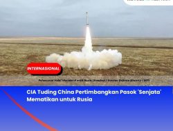 CIA Tuding China Pertimbangkan Pasok ‘Senjata’ Mematikan untuk Rusia
