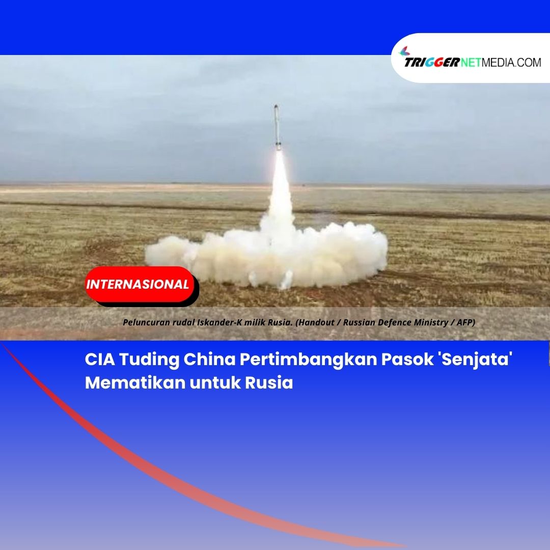 CIA Tuding China Pertimbangkan Pasok ‘Senjata’ Mematikan untuk Rusia