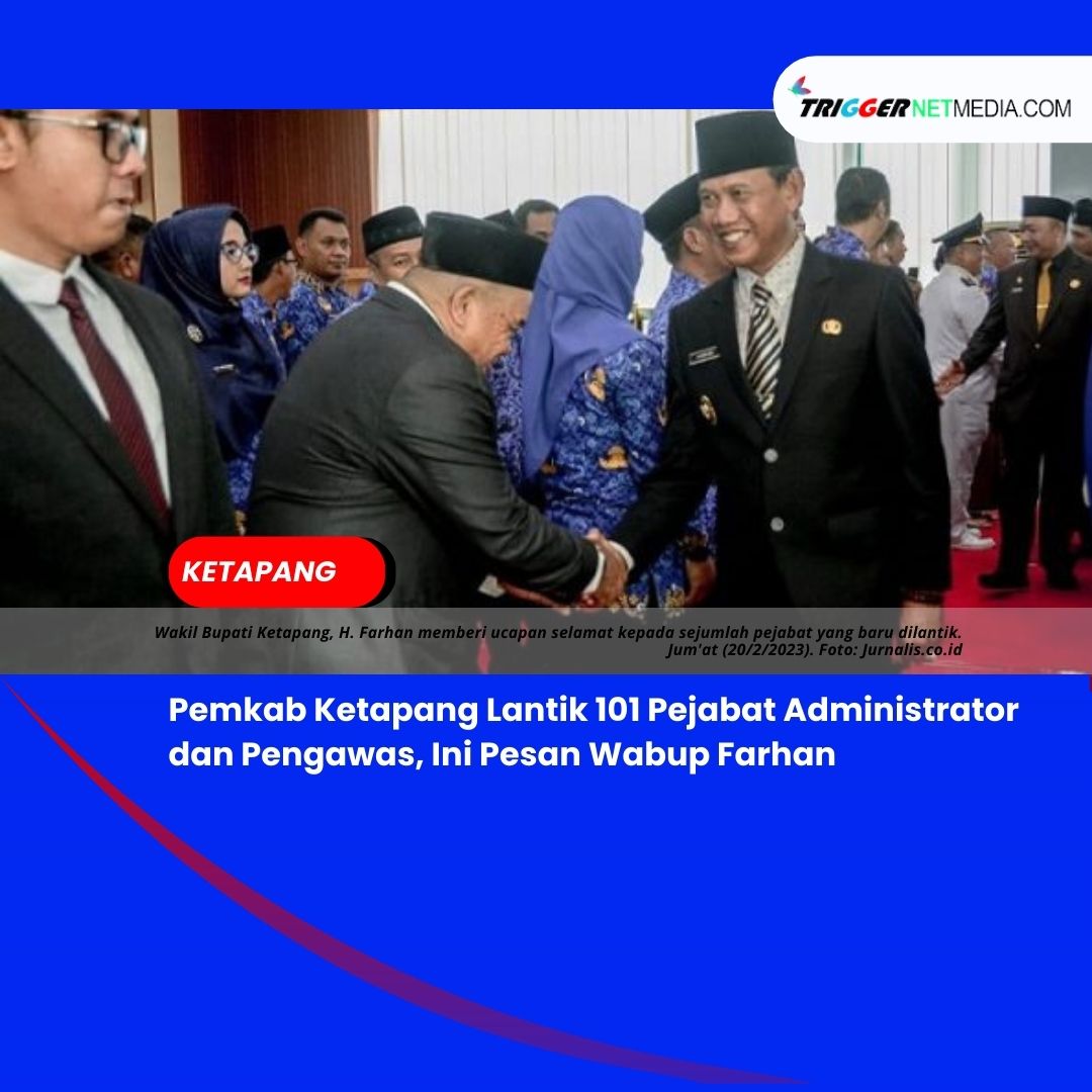 Pemkab Ketapang Lantik 101 Pejabat Administrator dan Pengawas, Ini Pesan Wabup Farhan