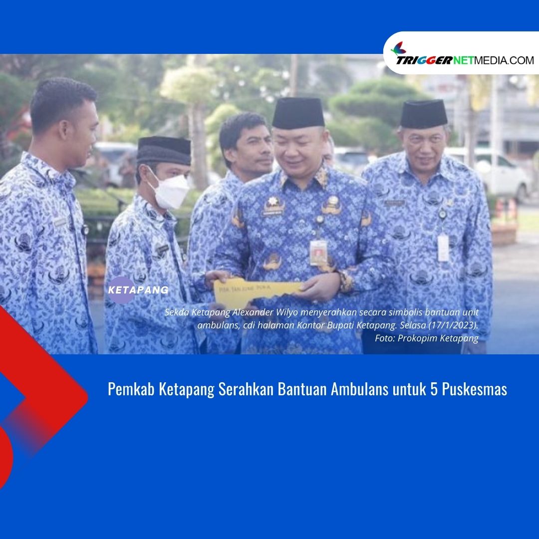 Pemkab Ketapang Serahkan Bantuan Ambulans untuk 5 Puskesmas