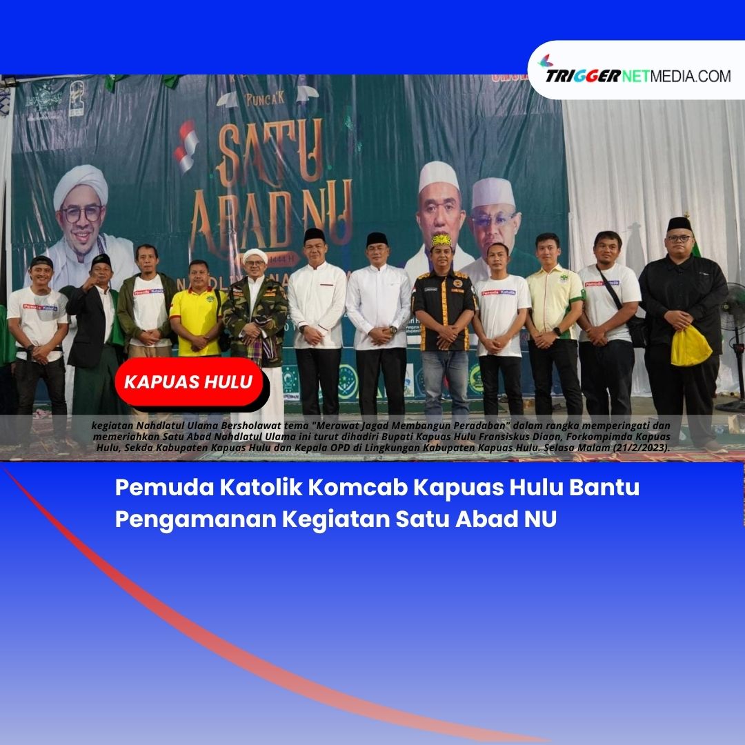 Pemuda Katolik Komcab Kapuas Hulu Bantu Pengamanan Kegiatan Satu Abad NU