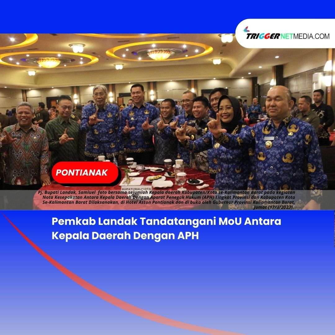 Pemkab Landak Tandatangani MoU Antara Kepala Daerah Dengan APH